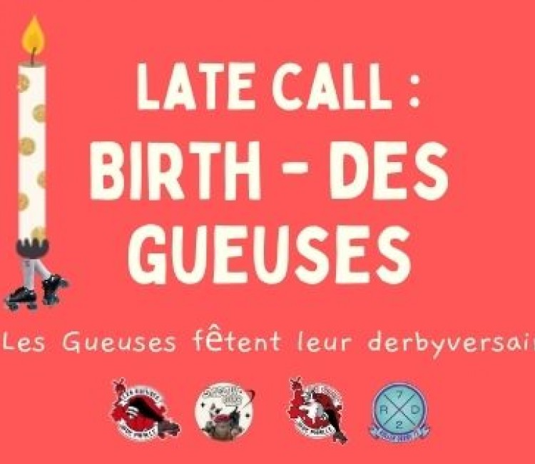 LATE CALL BIRTH DES GUEUSES DE PIGALLE ROLLER DERBY PARIS