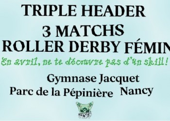 TRIPLE HEADER 3 MATCHS ROLLER DERBY NANCY 2023